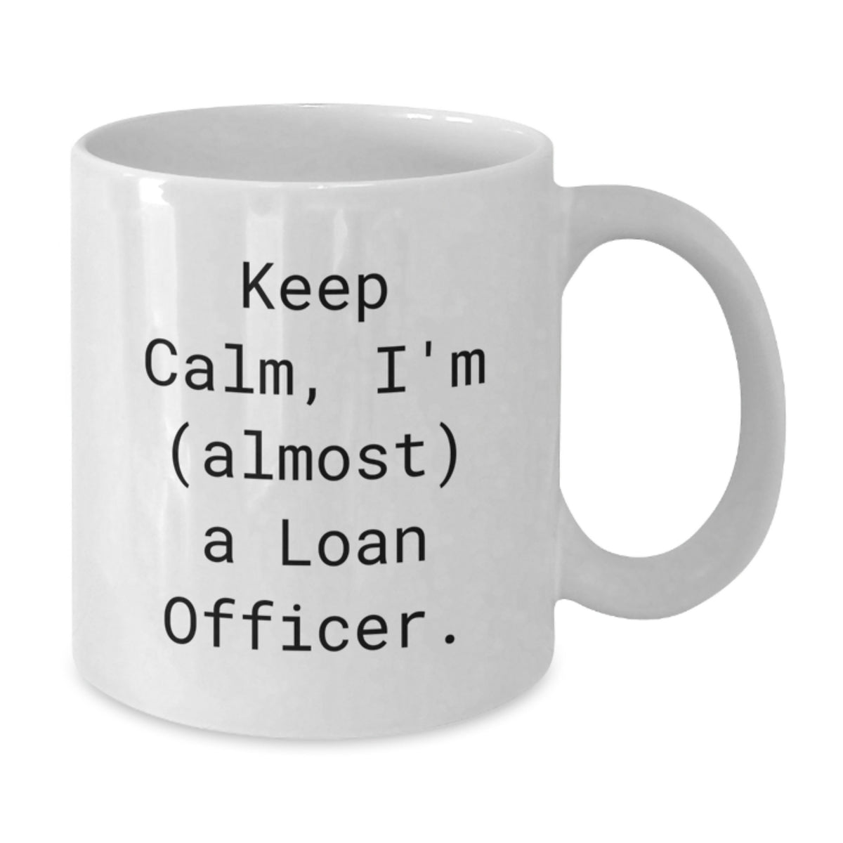 Loan Officer Gift for Him Keep Calm, I'm (Almost) A Loan Officer - Additional