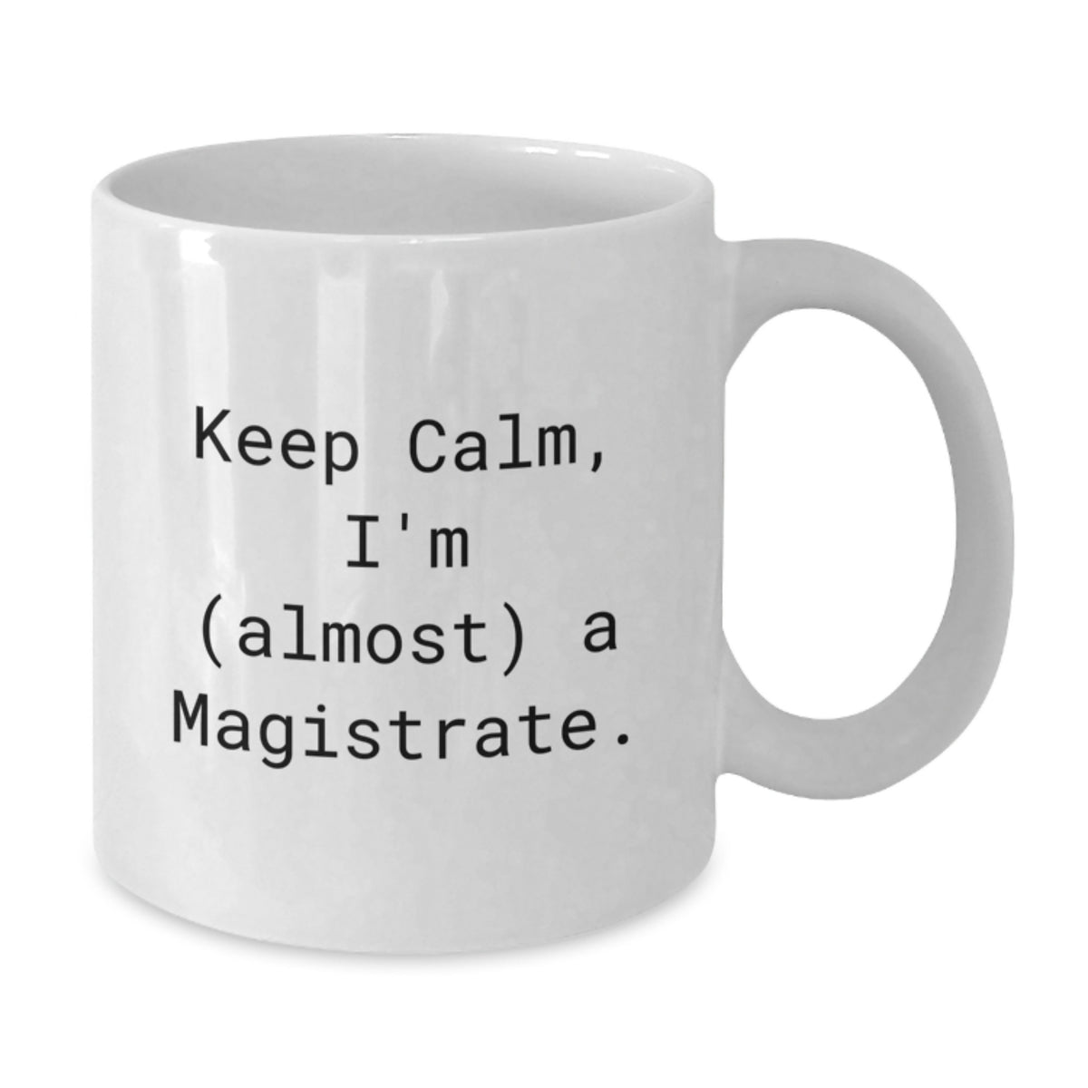 Magistrate Gift for Him Keep Calm, I'm (Almost) A Magistrate Keepsake - Additional