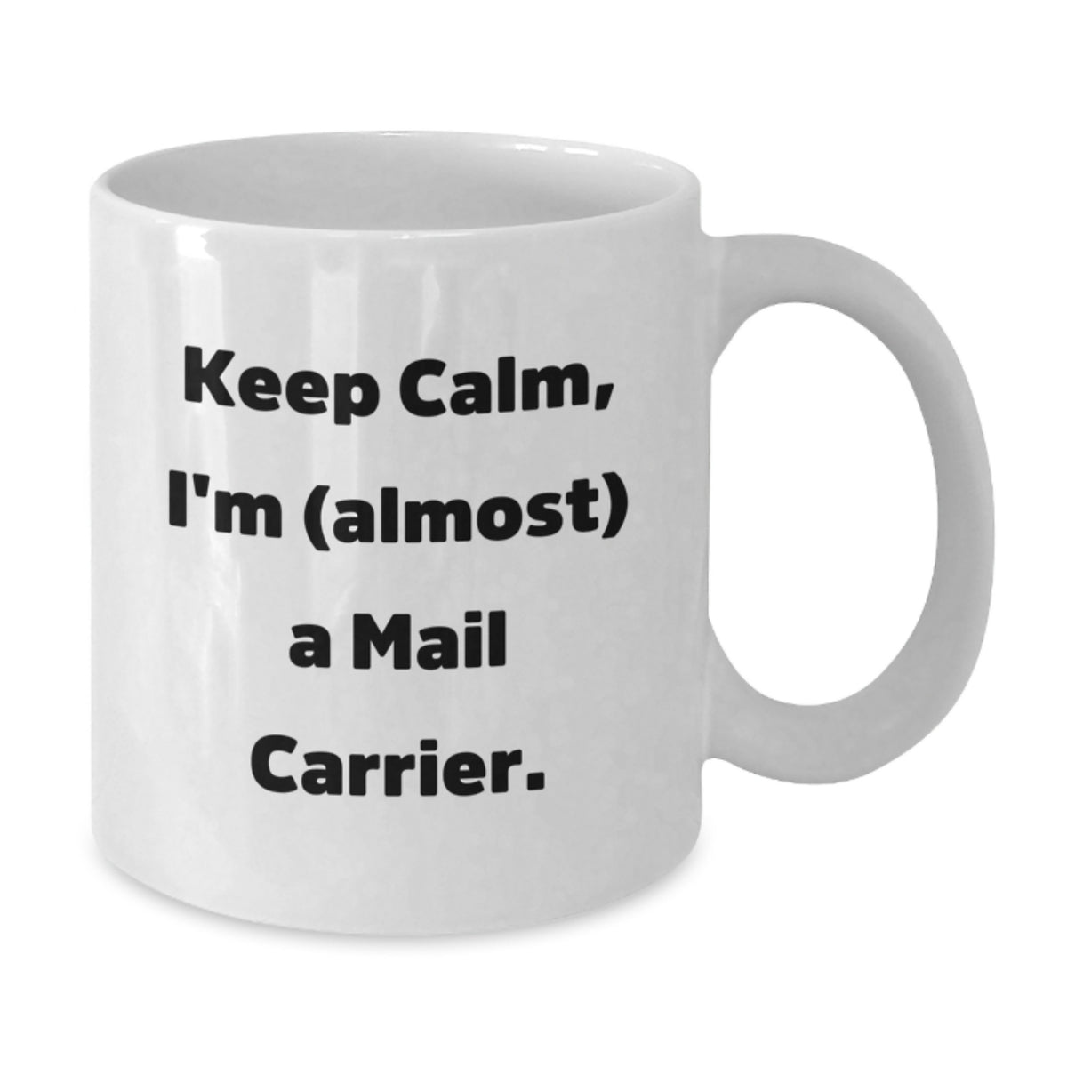 Mail Carrier Gift for Him - Keep Calm, I'm (Almost) A Mail Carrier - Additional