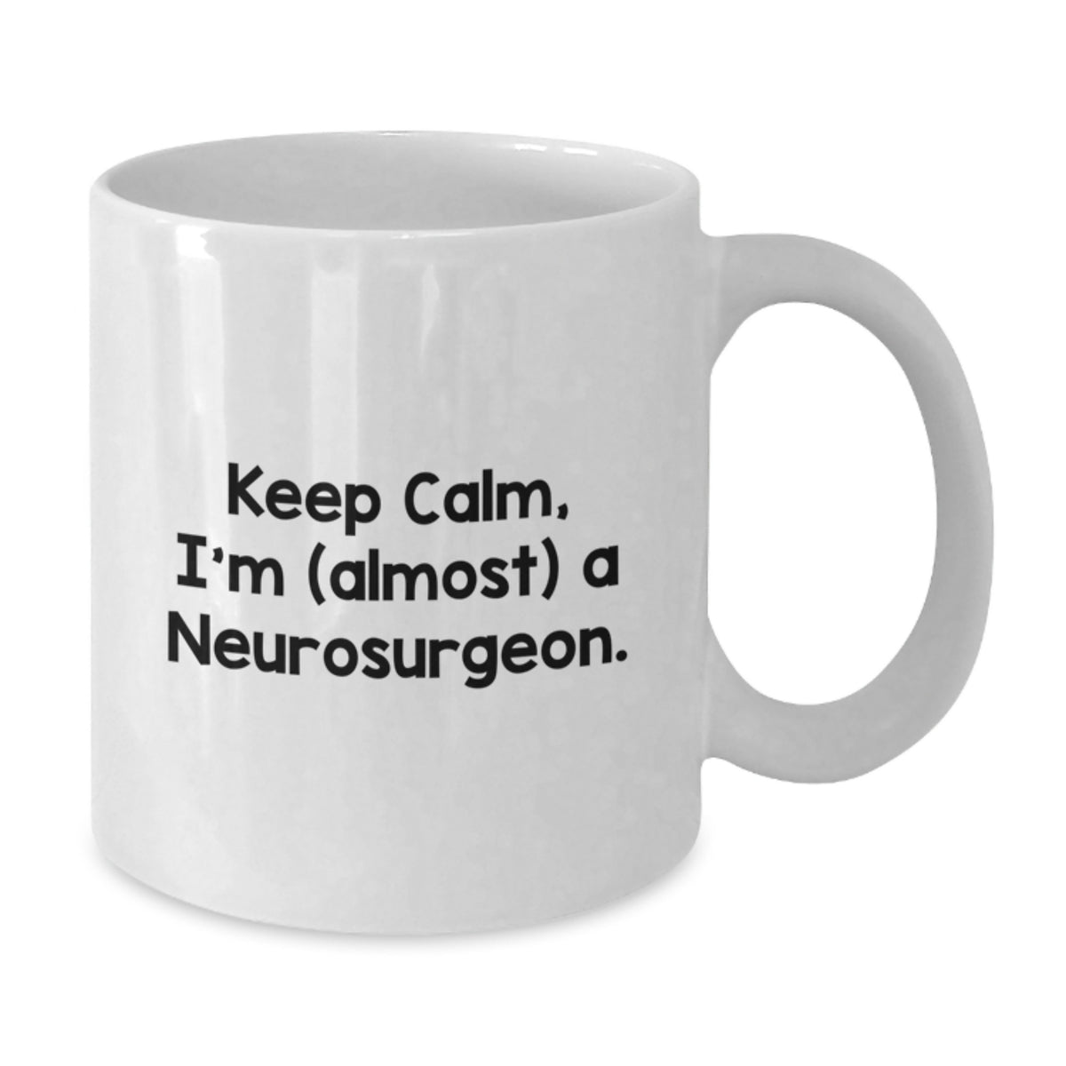 Neurosurgeon Gift for Him - Keep Calm, I'm (Almost) A Neurosurgeon - Additional