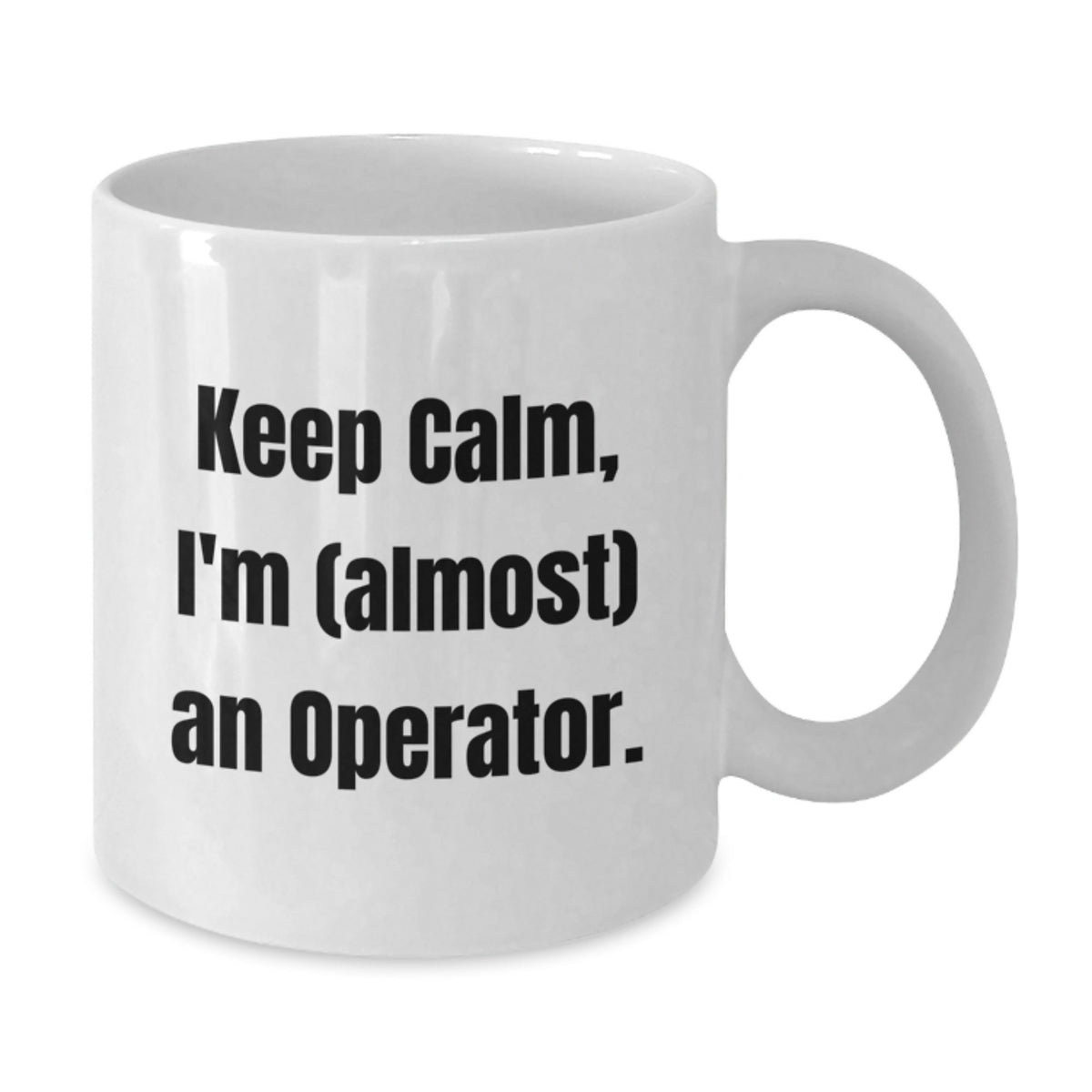Operator Gift for Him Keep Calm, I'm (Almost) An Operator Keepsake Mug - Additional