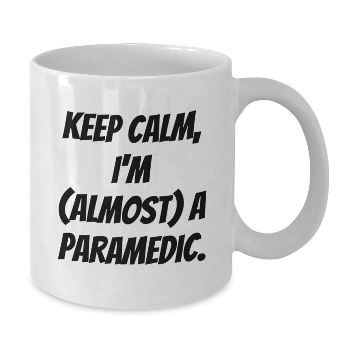 Witty Coffee Mug Gift for Friends - Keep Calm, I'm (Almost) A Paramedic - Additional