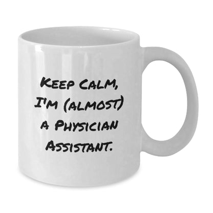 Christmas Gift for Her Keep Calm, I'm (Almost) A Physician Assistant Mug - Additional