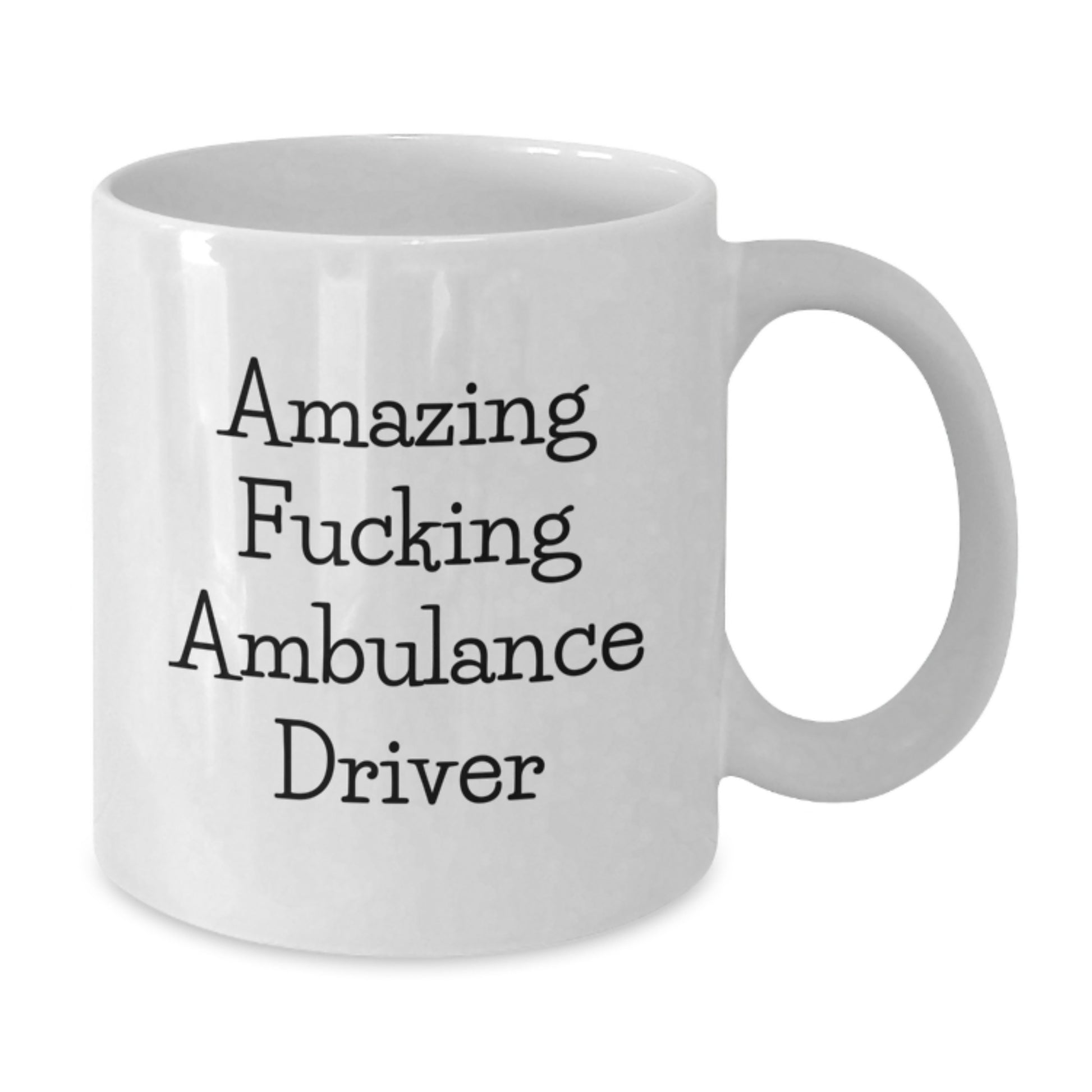 Funny Ambulance Driver Gifts for Men - White Coffee Mug, Valentine's Unique Gifts, Amazing F--king Ambulance Driver Quote - Additional
