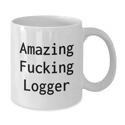 Logger Gift for Him - Amazing Fucking Logger Keepsake Coffee Mug - Additional