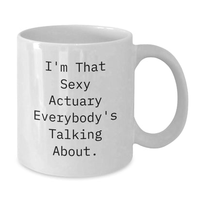 Actuary Gift for Him - A Playful Keepsake Mug, Sexy Quote - Additional