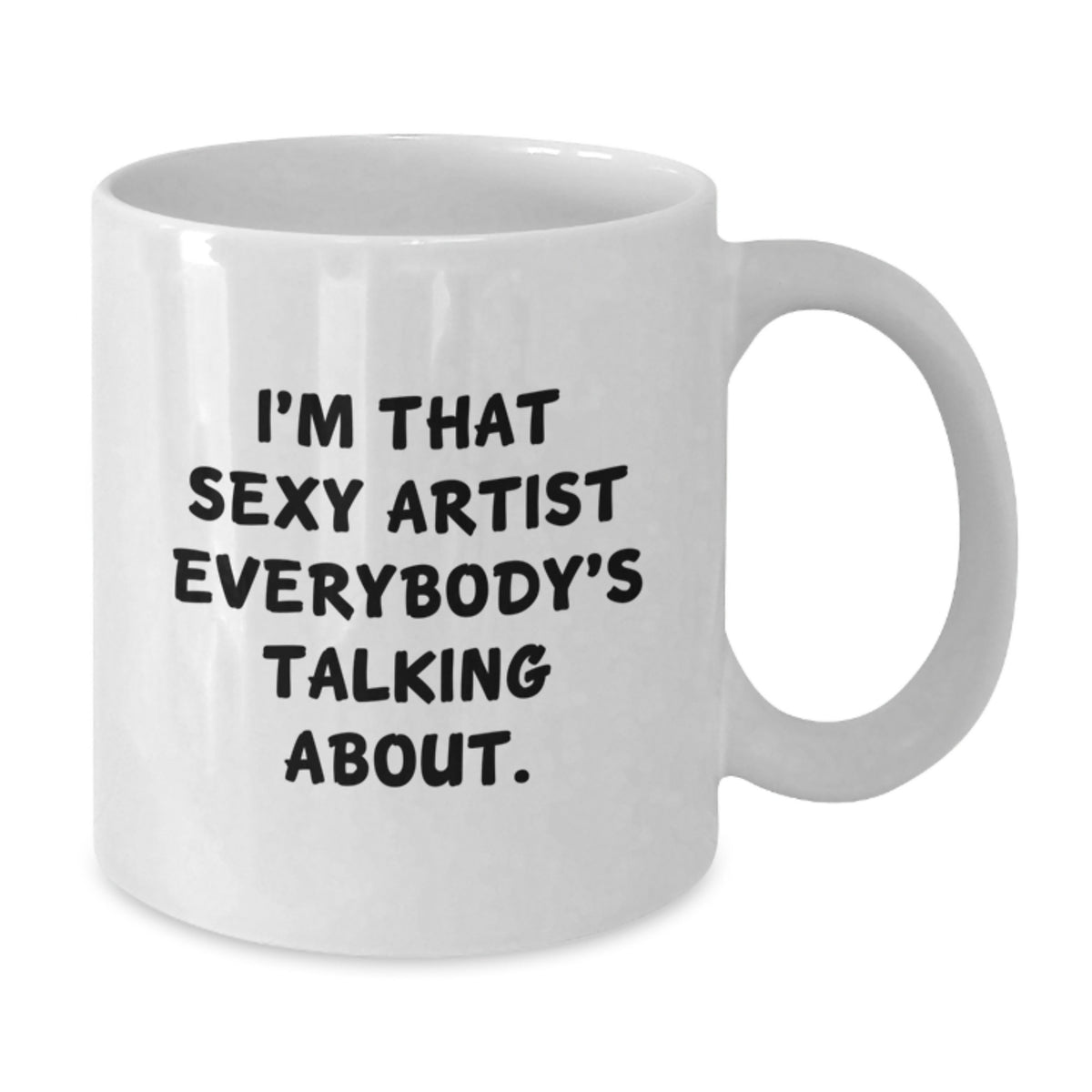 Playful Novelty Gift for Friends - Sexy Artist Quote Coffee Mug - Additional
