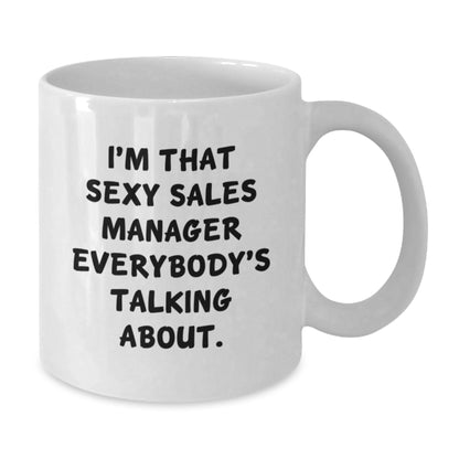Sales Manager Gift for Him - Sexy Quote Keepsake White Coffee Mug - Additional