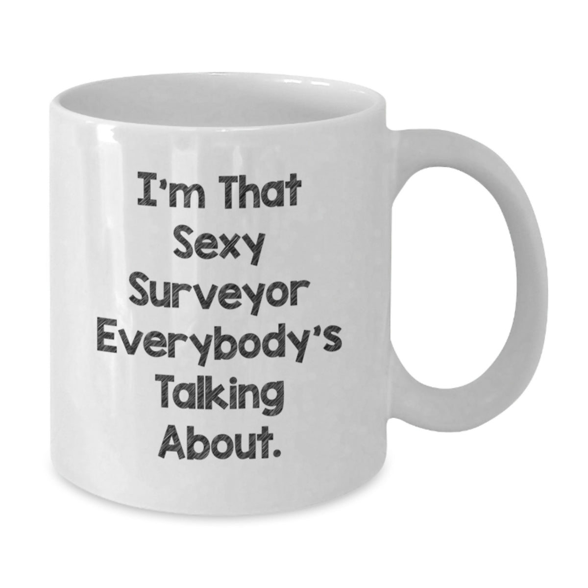 Surveyor Gift for Him Sexy Surveyor Quote Keepsake White Coffee Mug - Additional