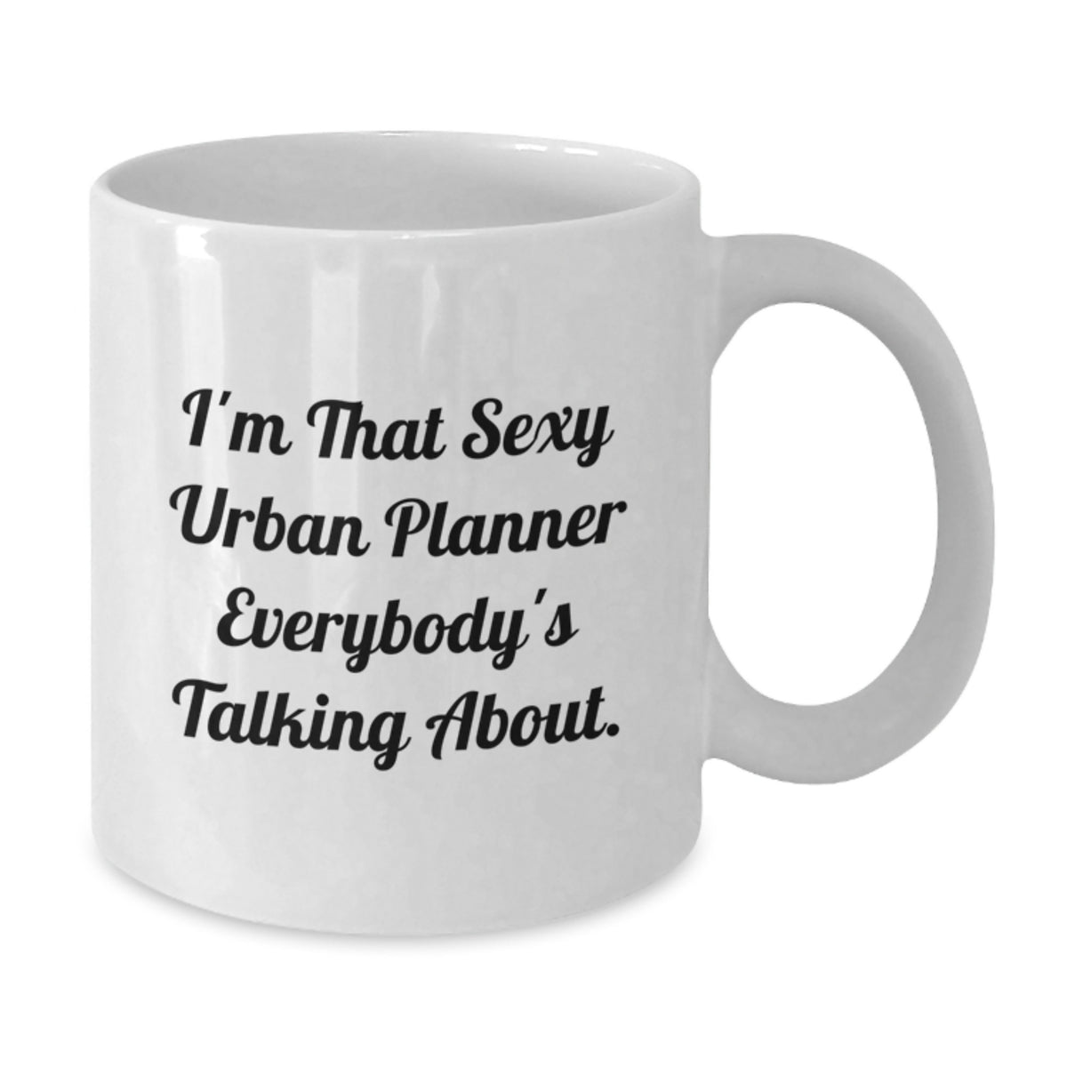 Urban Planner Keepsake Gift for Him - Sexy Quote Coffee Mug - Additional