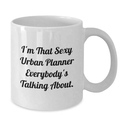 Urban Planner Keepsake Gift for Him - Sexy Quote Coffee Mug - Additional