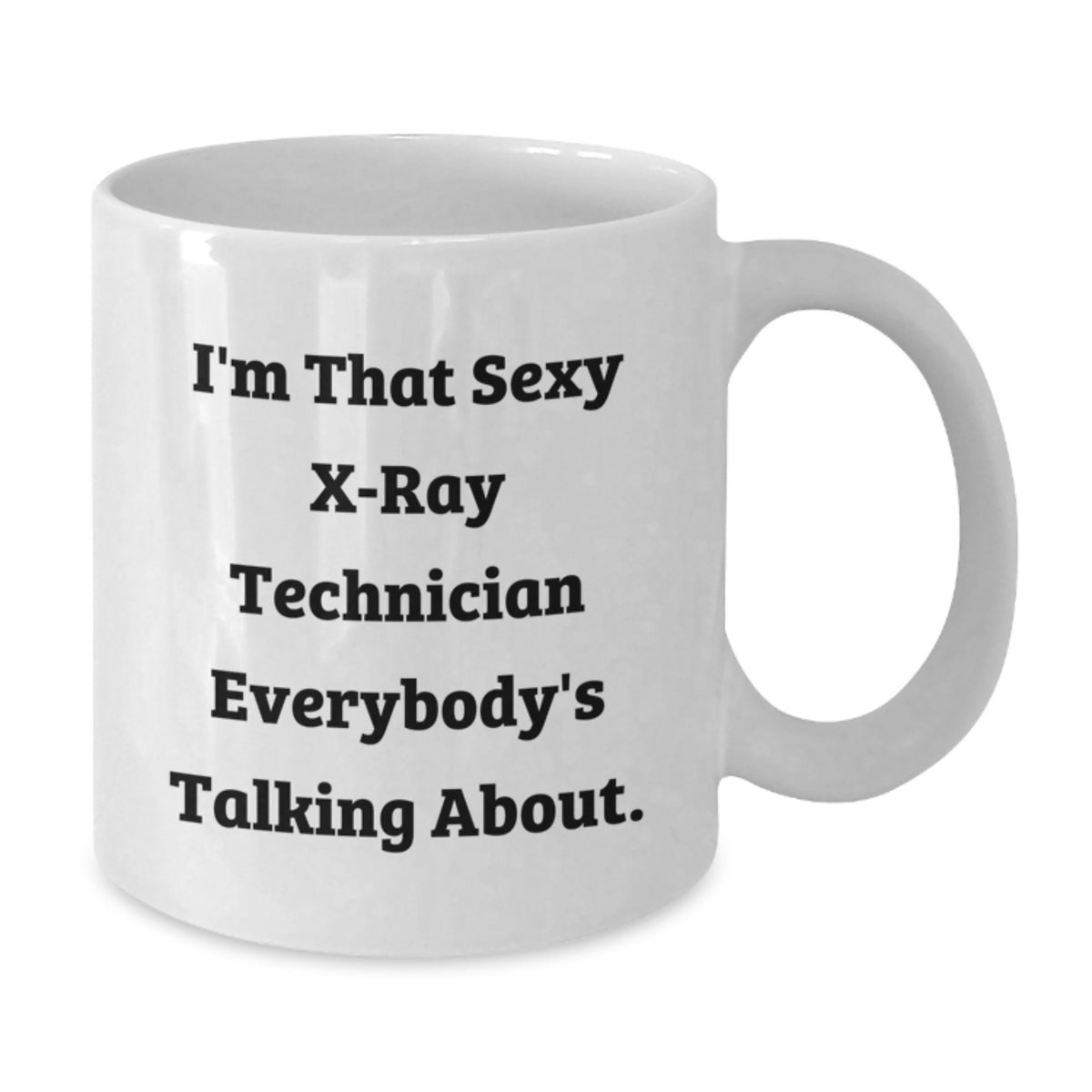 X-Ray Technician Gift for Him - Humorous Coffee Mug Keepsake - Additional
