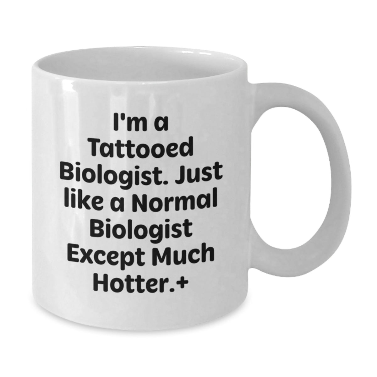 Funny Biologist Gifts for Men, Unique White Coffee Mugs from Friends for Biologist Graduation, I'm A Tattooed Biologist Except Much Hotter. - Additional