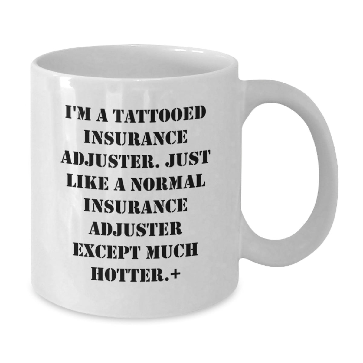 Insurance Adjuster Gift for Him - A Humorous Keepsake Coffee Mug - Additional