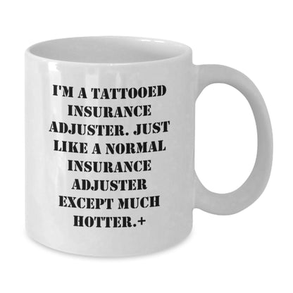 Insurance Adjuster Gift for Him - A Humorous Keepsake Coffee Mug - Additional