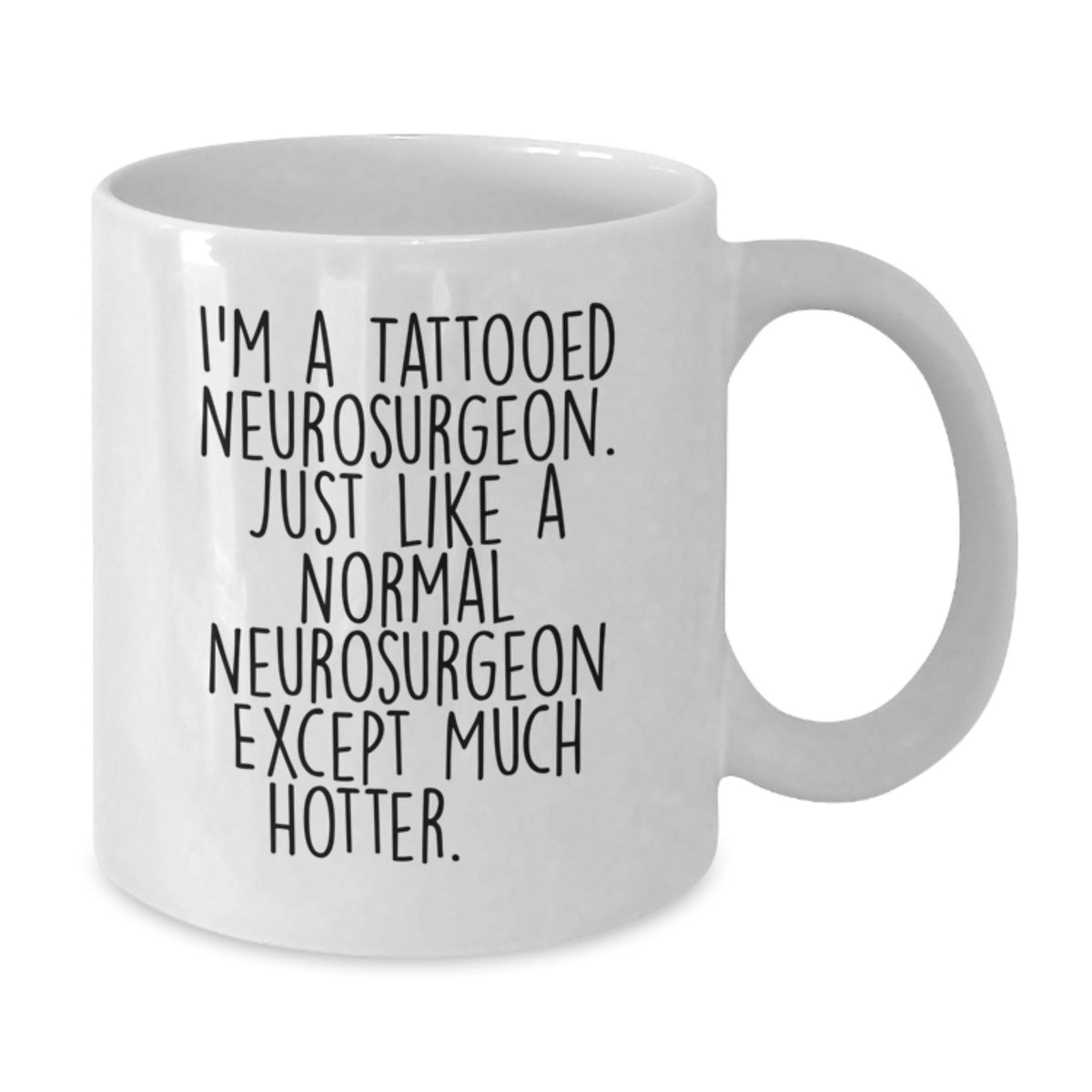 Neurosurgeon Gift for Him A Playful Keepsake Mug for a Hotshot Doctor - Additional