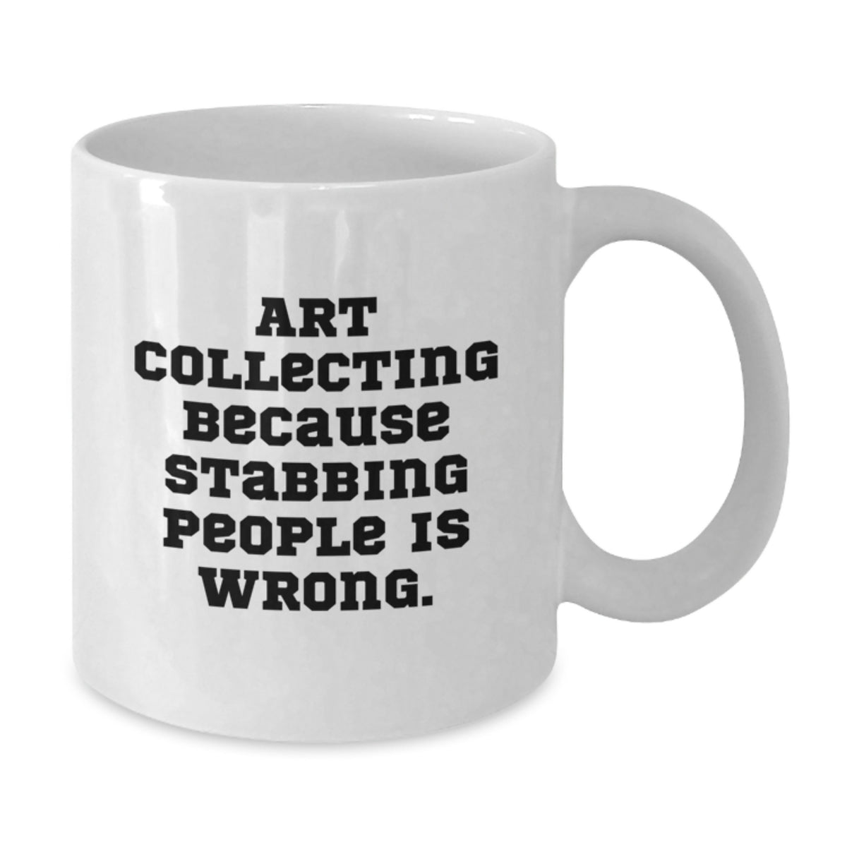 Art Collecting Gift for Him - Witty Keepsake White Coffee Mug - Additional