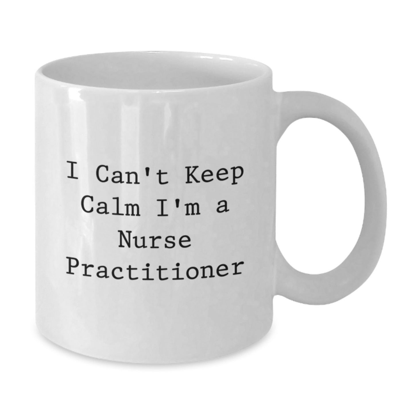 Funny Nurse Practitioner Gifts from Friends - White Coffee Mug for Graduation - 'I Can't Keep Calm I'm A Nurse Practitioner' - Additional