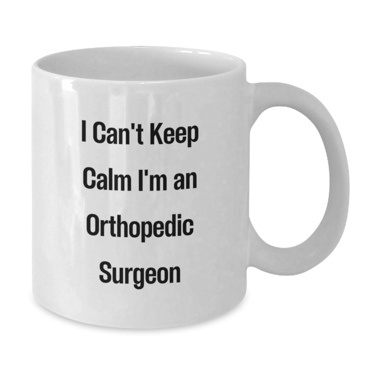 Funny Orthopedic Surgeon Gifts from Family to Graduating Orthopedic Surgeon - 'I Cant Keep Calm I'm An Orthopedic Surgeon' White Coffee Mug - Additional