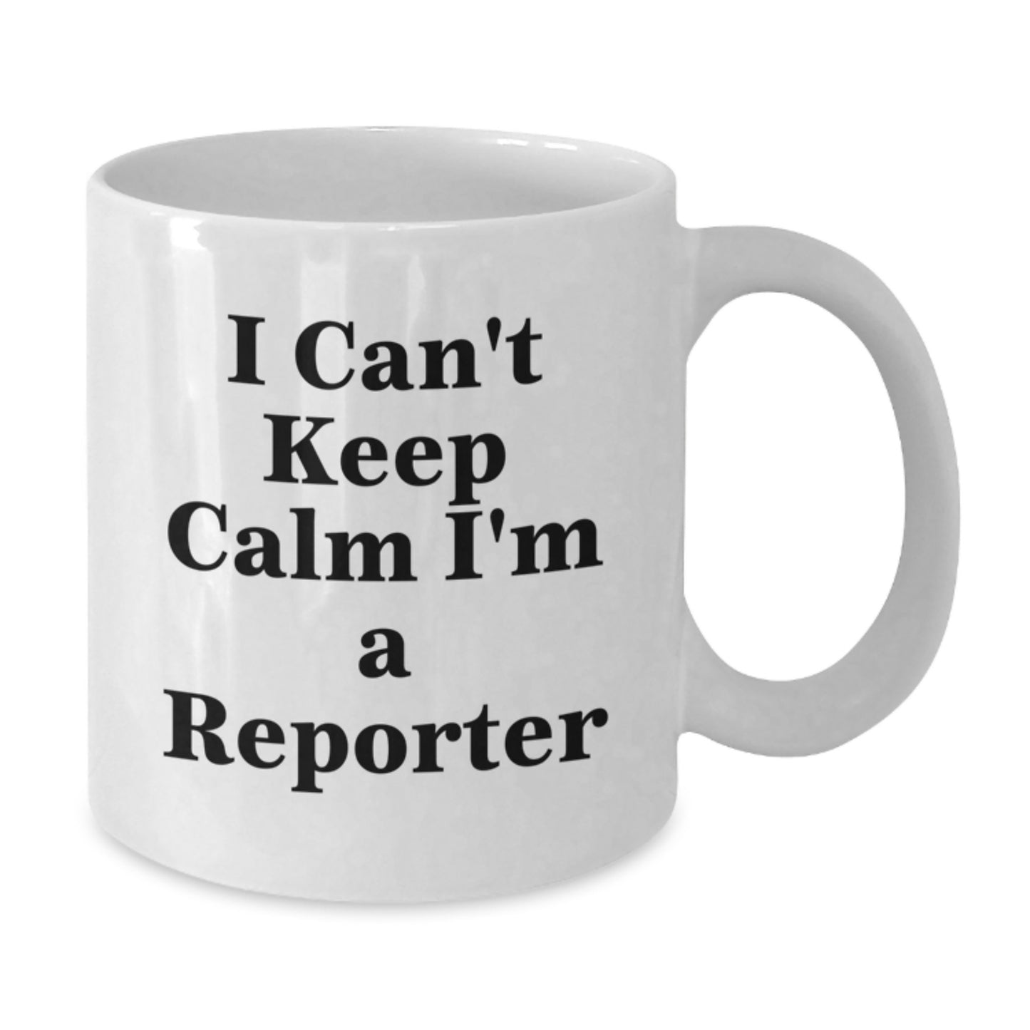 Funny Reporter Mug Gifts from Friends to Friends, Birthday Unique Gifts for Men and Women, White Coffee Mug with I Can't Keep Calm I'm A Reporter Quote - Additional