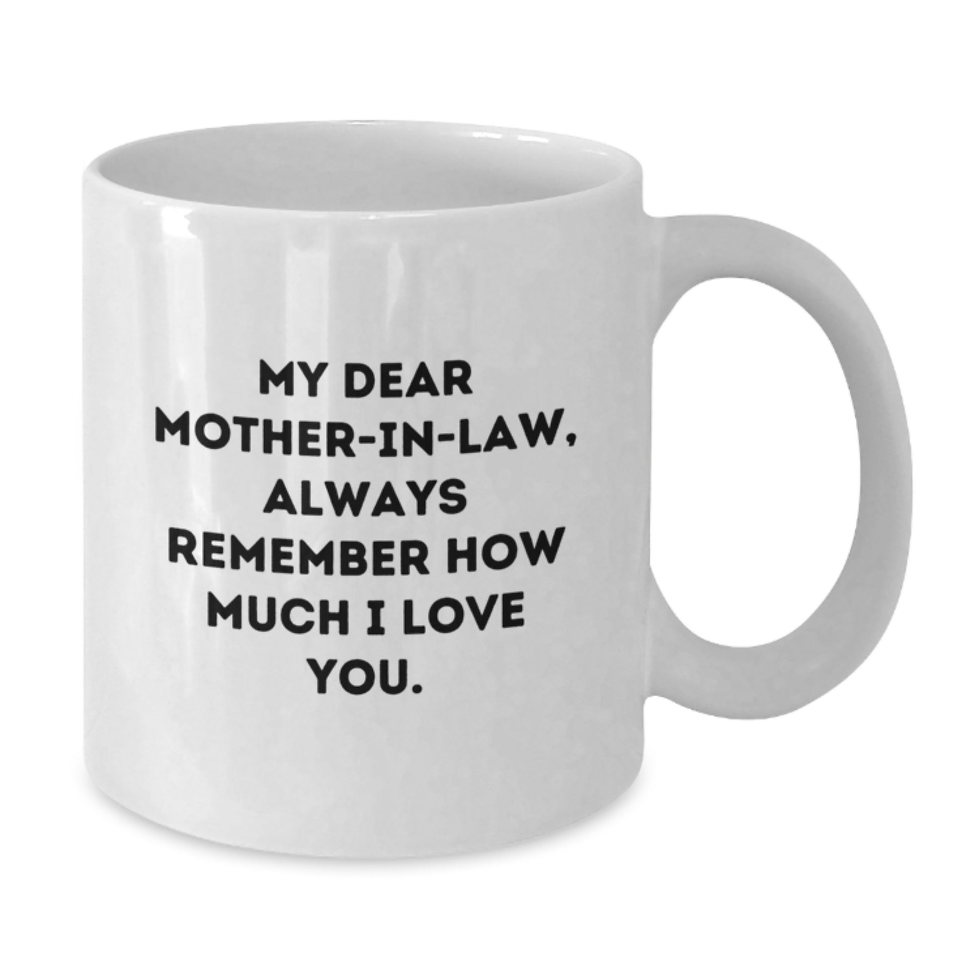 Funny Mom-in-law Gifts White Coffee Mugs, Gifts from Men to Mom-in-law, 'My Dear Mom-in-law Always Remember How Much I Love You', Christmas Unique Gifts for Women - Additional