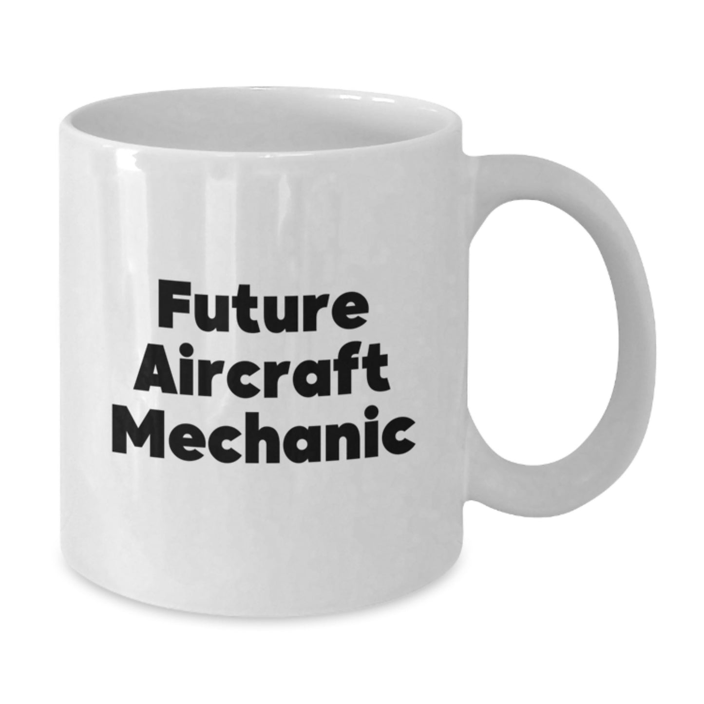 Funny Future Aircraft Mechanic Gifts from Men to Friends - White Coffee Mug for Graduation Unique Gifts - Additional