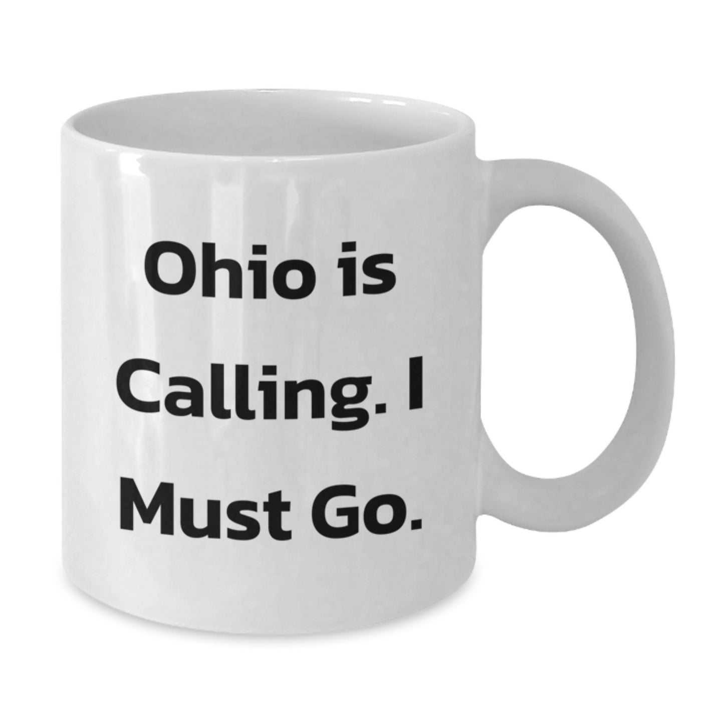 Funny Ohio Gifts for Men - 'Ohio Is Calling. I Must Go.' White Coffee Mug, Great Graduation Unique Gifts from Friends - Additional