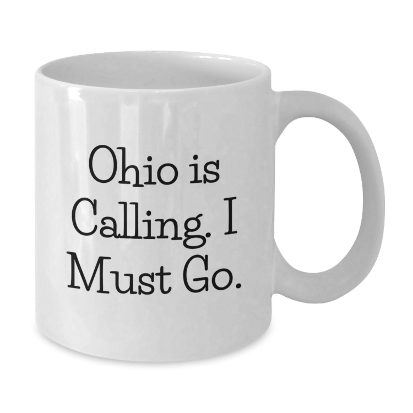 Funny Ohio Gifts from Family to Friends - White Coffee Mug - Ohio Is Calling I Must Go! - Additional