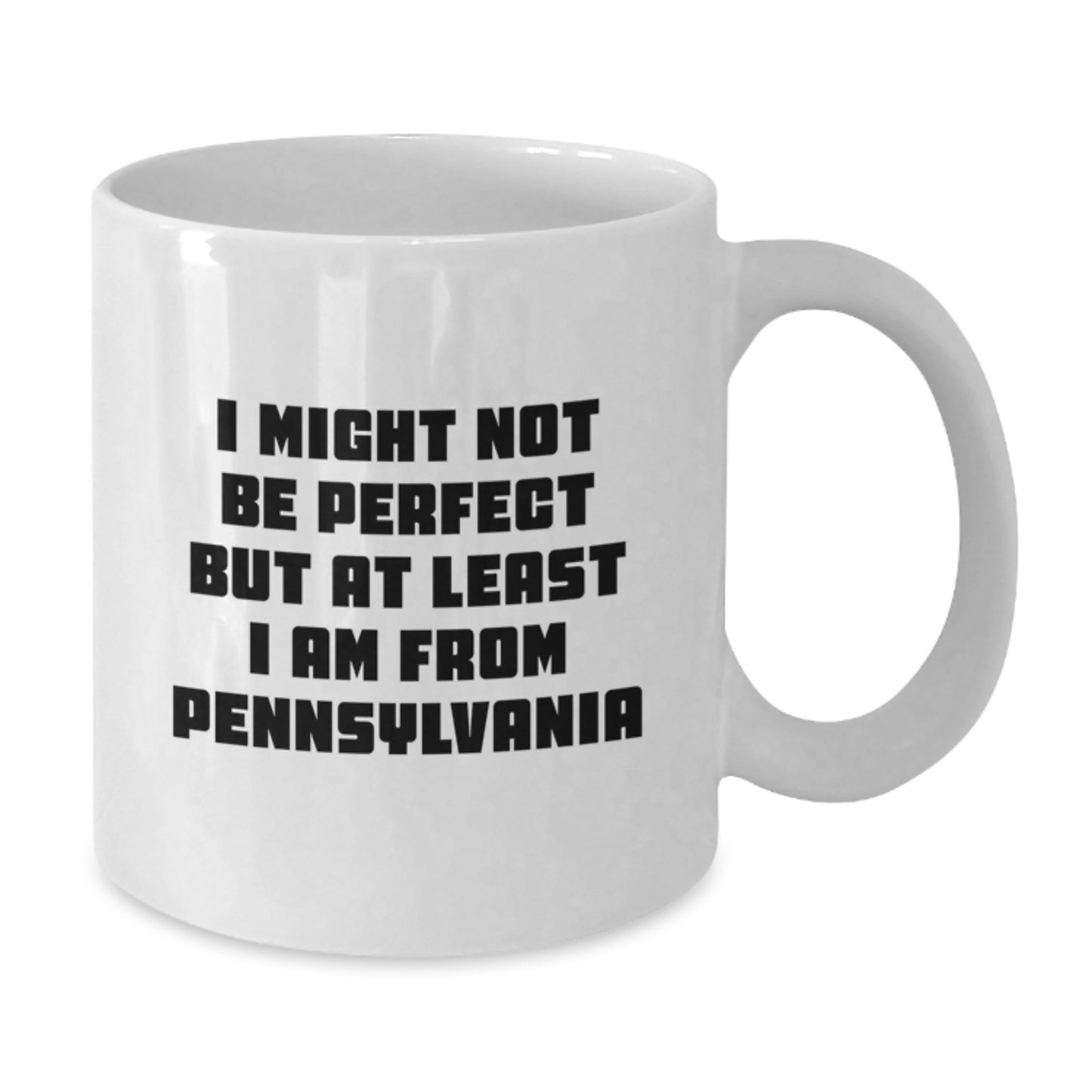 Funny Gift from Friends and Family to Pennsylvania Lovers - White Coffee Mug - I Might Not Be Perfect But At Least I Am From Pennsylvania, Birthday Unique Gift Ideas for Pennsylvania Men and Women - Additional
