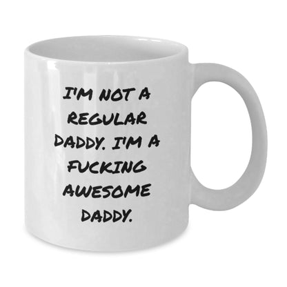 Funny Daddy Gifts, Unique White Coffee Mug for Dads, I'm Not A Regular Daddy - White Coffee Mug for Graduation, Gifts from Family, Friends to Daddy - Additional