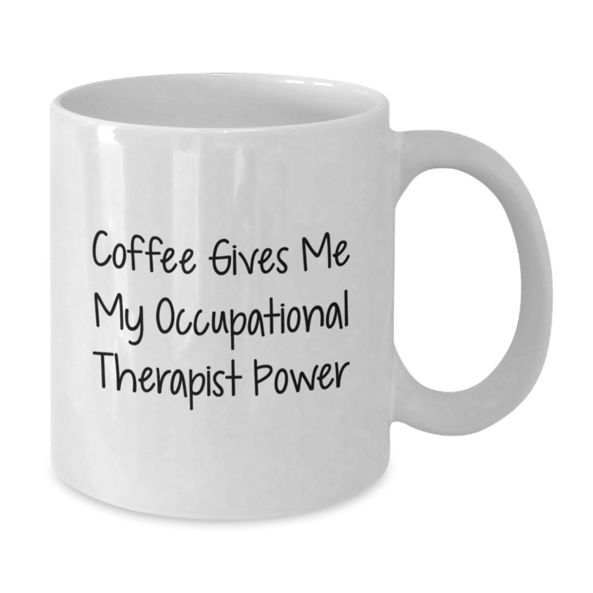 Occupational Therapist Power Mug, Funny Quote Gifts from Friends for Occupational Therapist, White Coffee Mug for Graduation - Additional