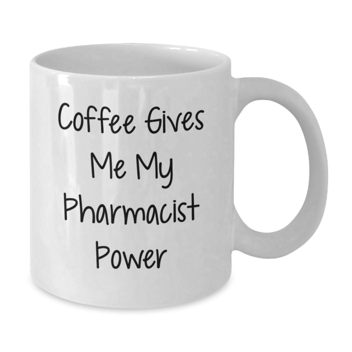 Funny Pharmacist White Coffee Mug Gifts from Friends and Family for Birthday Inspiration - Coffee Gives Me My Pharmacist Power - Additional