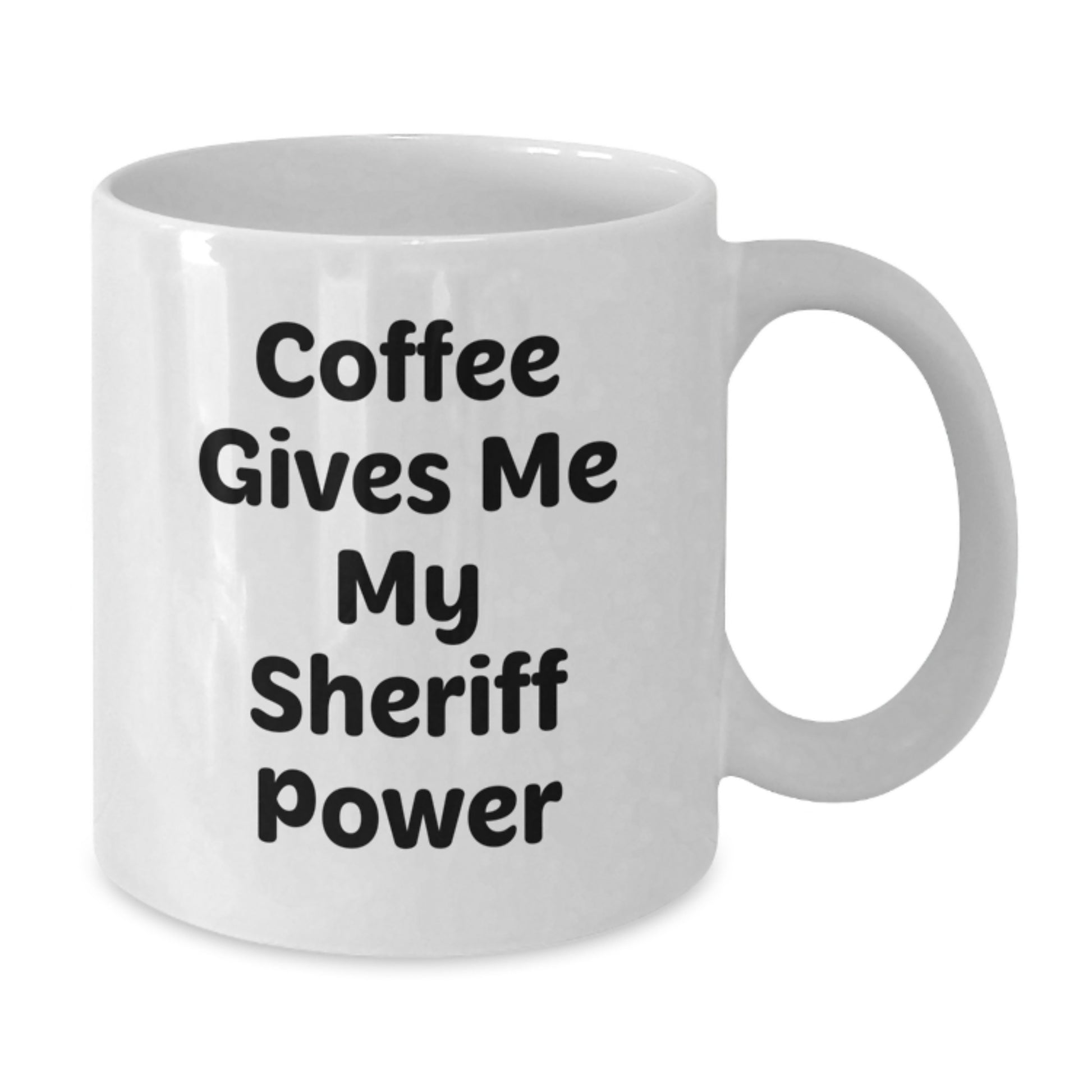 Funny Sheriff Gifts from Men to Their Sheriff Friends - White Coffee Mug, Coffee Gives Me My Sheriff Power Christmas Unique Gifts - Additional