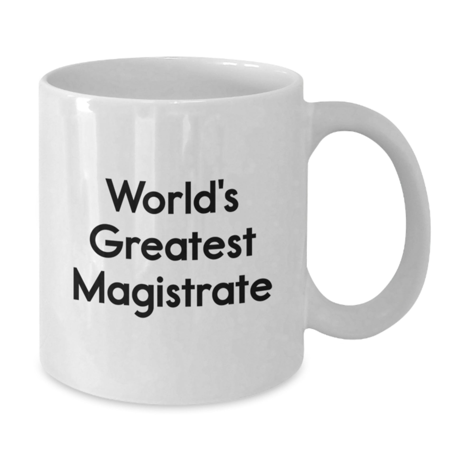 Magistrate Gifts from World's Greatest Magistrate Funny Quote White Coffee Mug for Graduation Unique Gifts - Additional