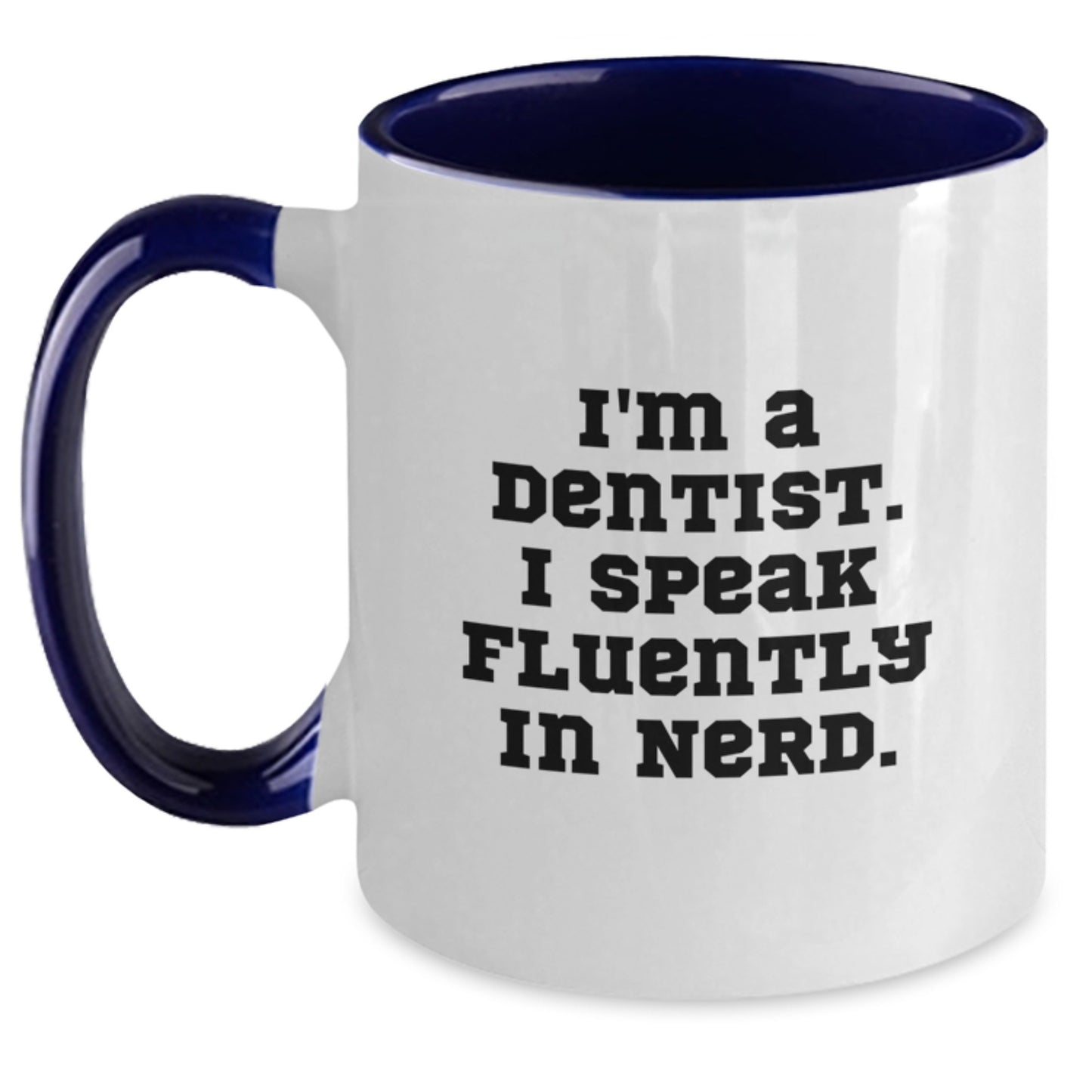 Funny Dentist Gifts from Friends for Graduation Unique Two Tone Coffee Mugs I'm A Dentist. I Speak Fluently In genius. - Black and White, Red and White, Navy and White, Pink and White Options - Main