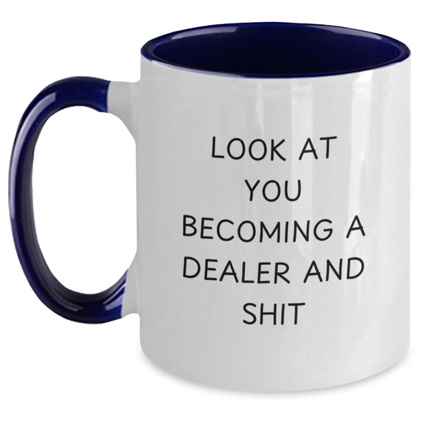 Funny Dealer Gifts from Friends for Men Two Tone Coffee Mug - Look At You Becoming A Dealer And Shit, Unique Christmas Unique Gifts for Dealer Lovers - Main