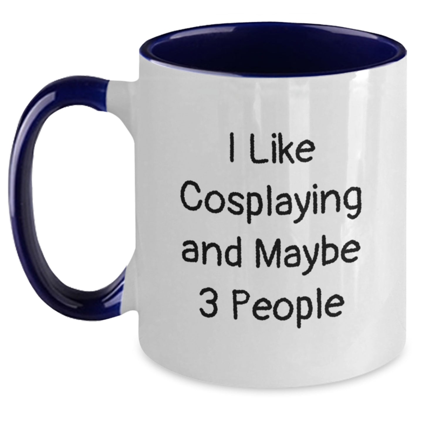 Funny Cosplaying Gifts from Friends - I Like Cosplaying And Maybe 3 People Two Tone Coffee Mugs for Birthday, Gifts for Cosplaying Enthusiasts, 11oz Ceramic Mugs - Main