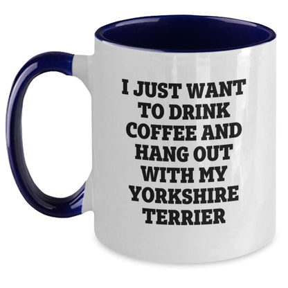 Funny Yorkshire Terrier Dog Gifts from Friends for Birthday - 'I Just Want To Drink Coffee And Hang Out With My Yorkshire Terrier' Two Tone Coffee Mug - Main