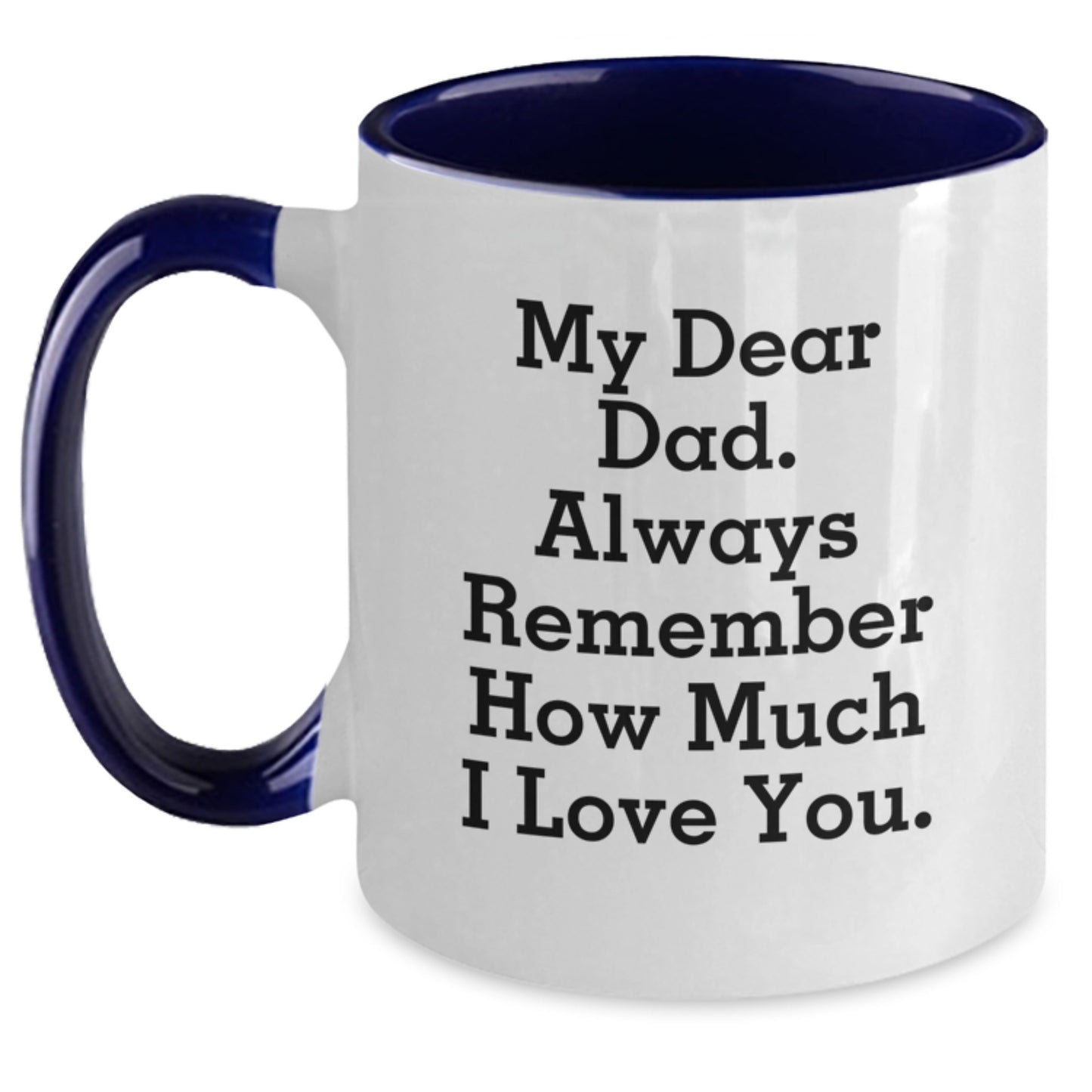 Funny Dad Gift: Inspirational Two Tone Coffee Mug - 'My Dear Dad' Quote for Graduation, Gifts from Men to Dad, Unique Present for Him - Main