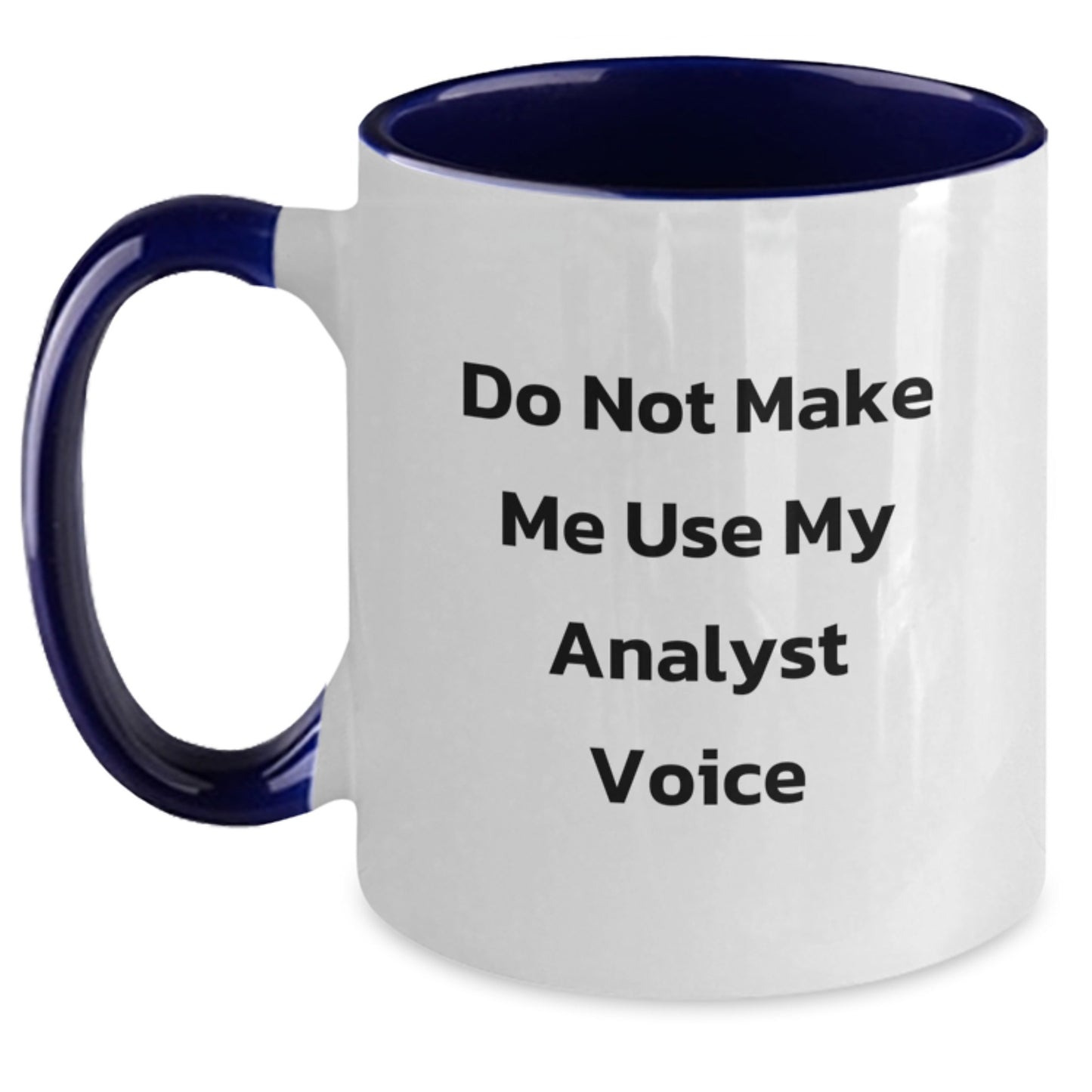 Funny Analyst Gifts from Friends for Graduation - Two Tone Coffee Mug, Do Not Make Me Use My Analyst Voice, 11oz, Microwave and Dishwasher Safe - Main