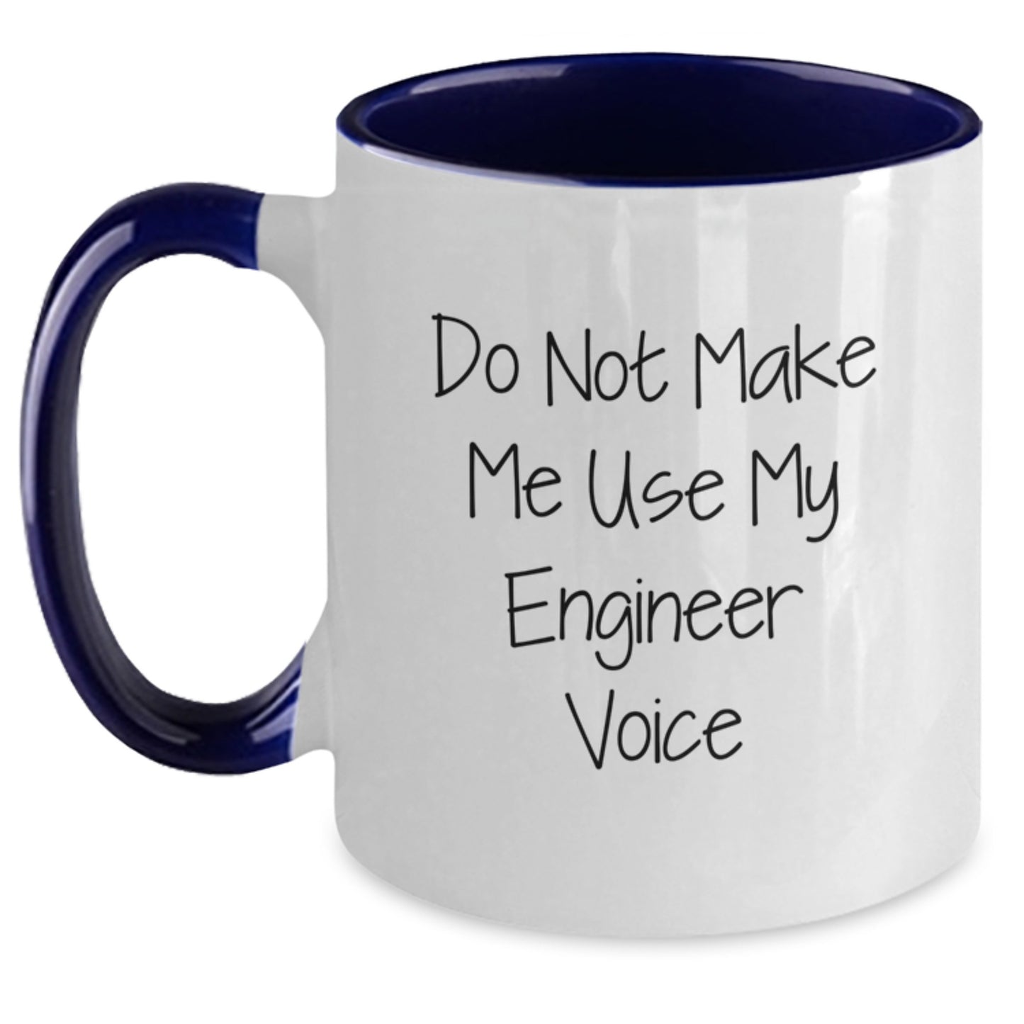 Engineer Humor Gifts from Friends for Engineer Graduation Two Tone Coffee Mug, Funny Quote 'Do Not Make Me Use My Engineer Voice' - Main