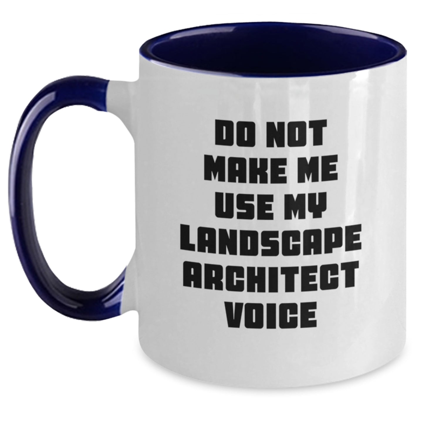 Funny Landscape Architect Gifts, Do Not Make Me Use My Landscape Architect Voice, Two Tone Coffee Mug for Graduation, Gifts from Women to Landscape Architect - Main