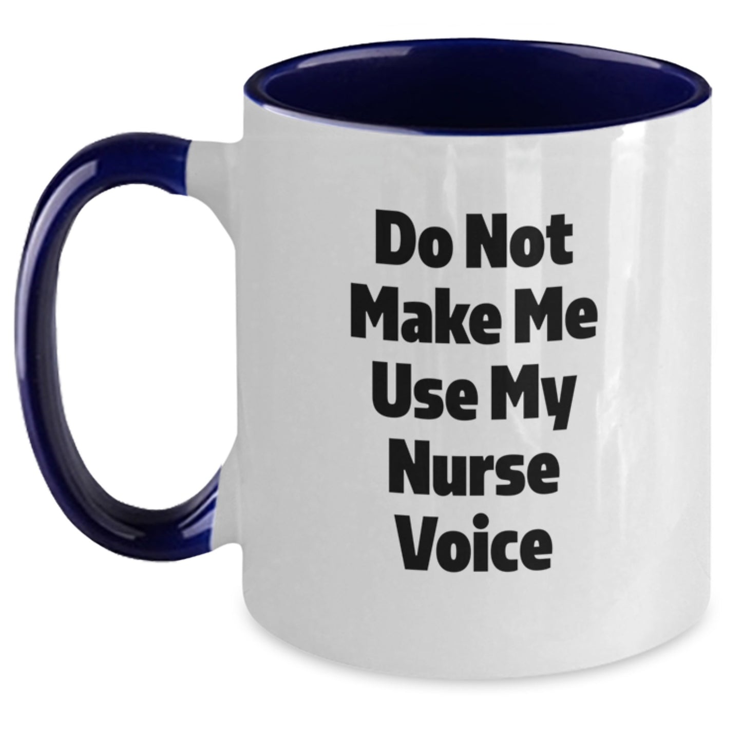 Nurse Gifts from Friends - Do Not Make Me Use My Nurse Voice Funny Two Tone Coffee Mug for Graduation - Main