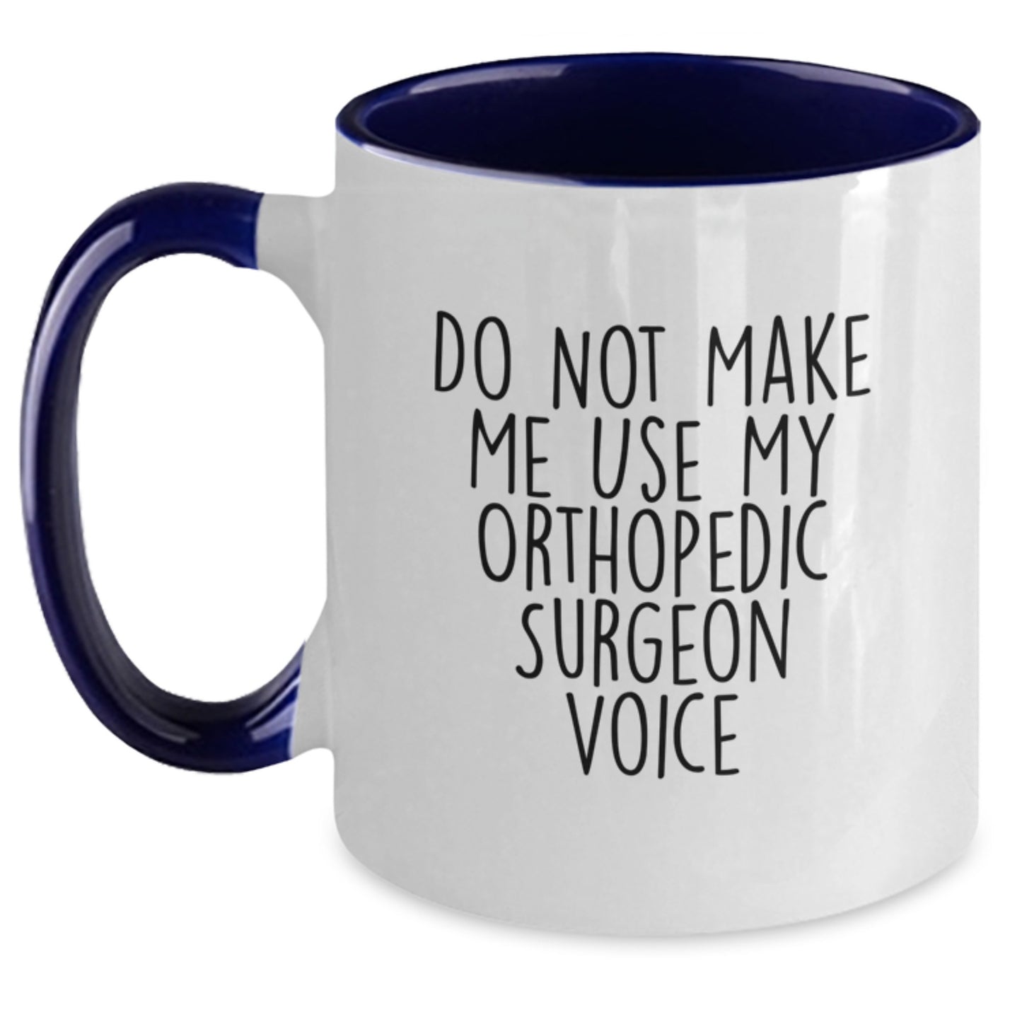 Funny Orthopedic Surgeon Gifts from Friends and Family for the Man Who Doesn't Want to Use His Orthopedic Surgeon Voice - Cute Two Tone Coffee Mug for Christmas Unique Presents - Main
