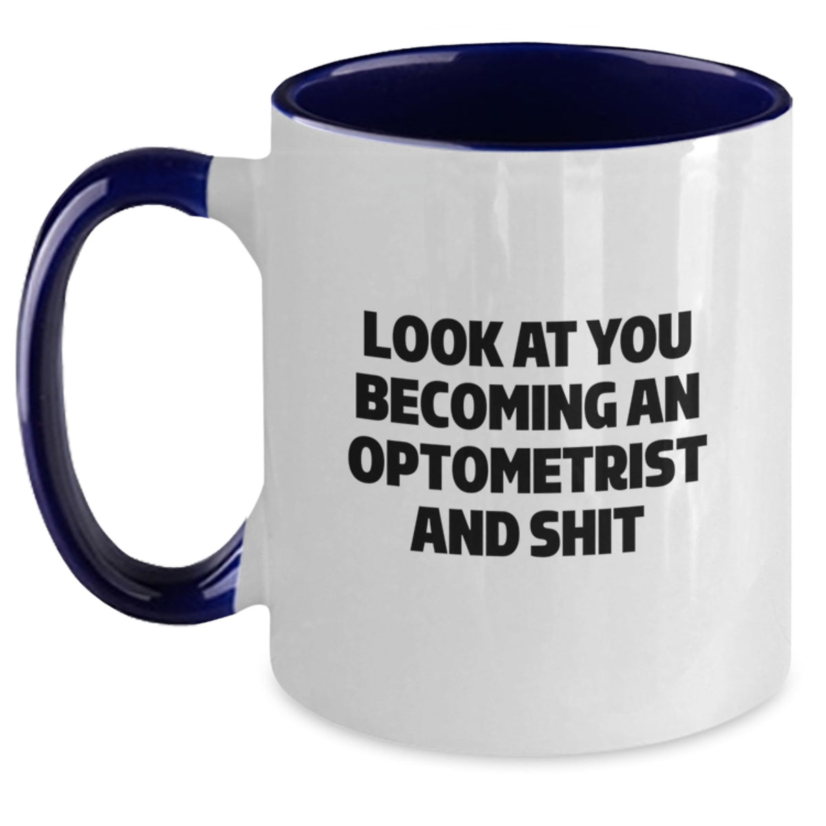 Optometrist Gifts for Him or Her - Funny Two Tone Coffee Mug - 'Look At You Becoming An Optometrist And Shit' Christmas Unique Gifts from Friends to Family - Main