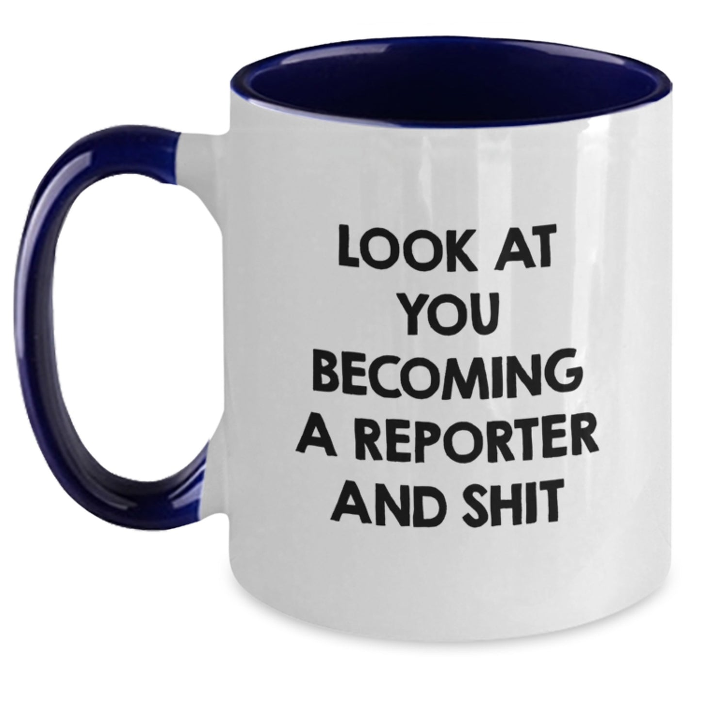 Funny Reporter Gifts from Friends for Men, Two Tone Coffee Mug with 'Look At You Becoming A Reporter And Shit' Quote, Christmas Unique Gifts for Reporter Enthusiasts - Main
