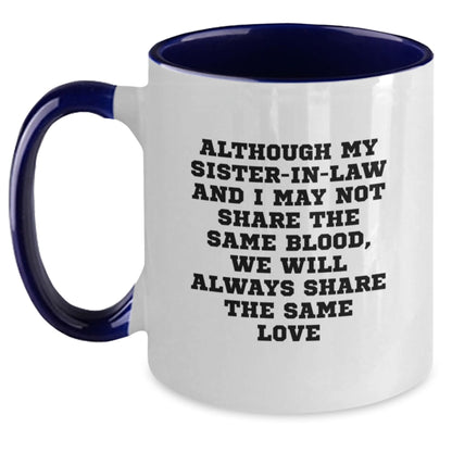Sister-in-law Gifts from Men to Women - Funny Two Tone Coffee Mug for Sister-in-law, Sister-in-law Christmas Unique Gifts - Sister-in-law and I May Not Share the Same Blood - Main