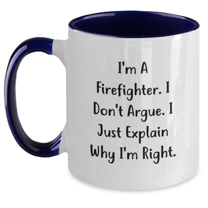 Funny Firefighter Christmas Unique Gifts from Men to Firefighter Friends Two Tone Coffee Mugs with I'm A Firefighter. I Don't Argue. I Just Explain Why I'm Right. - Main