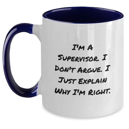 Supervisor Humor Gifts from Friends - I'm A Supervisor. I Don't Argue. I Just Explain Why I'm Right. Two Tone Coffee Mug for Birthday - Main