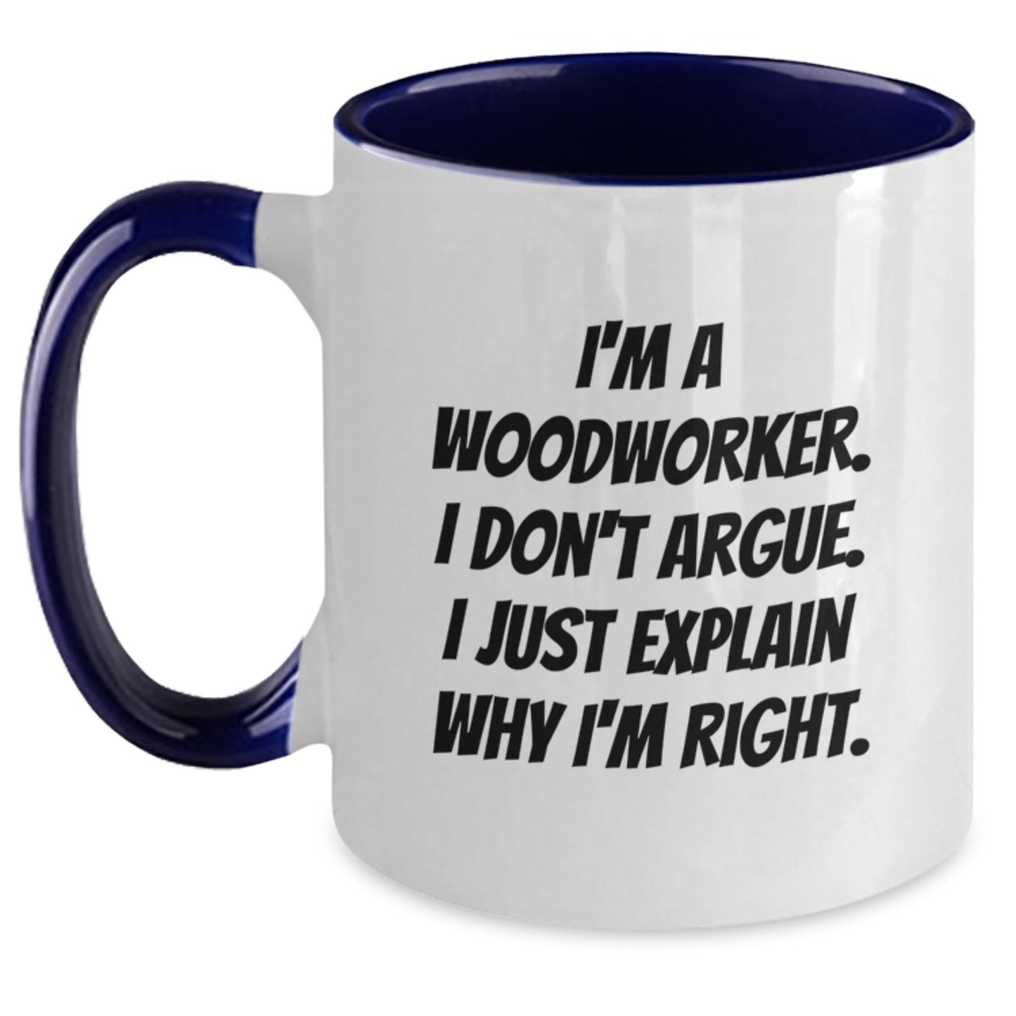 Woodworker Humor Two Tone Coffee Mug, Funny Gift from Friends for Birthday, 'I'm Right' Quote - Main